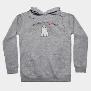 Who's Afraid of Little Old Me? Hoodie